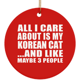 All I Care About Is My Korean Cat - Circle Ornament