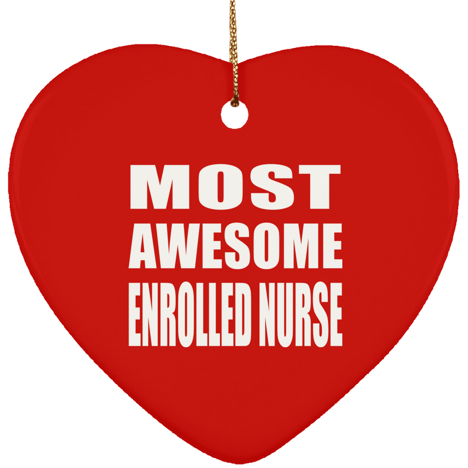 Most Awesome Enrolled Nurse - Heart Ornament