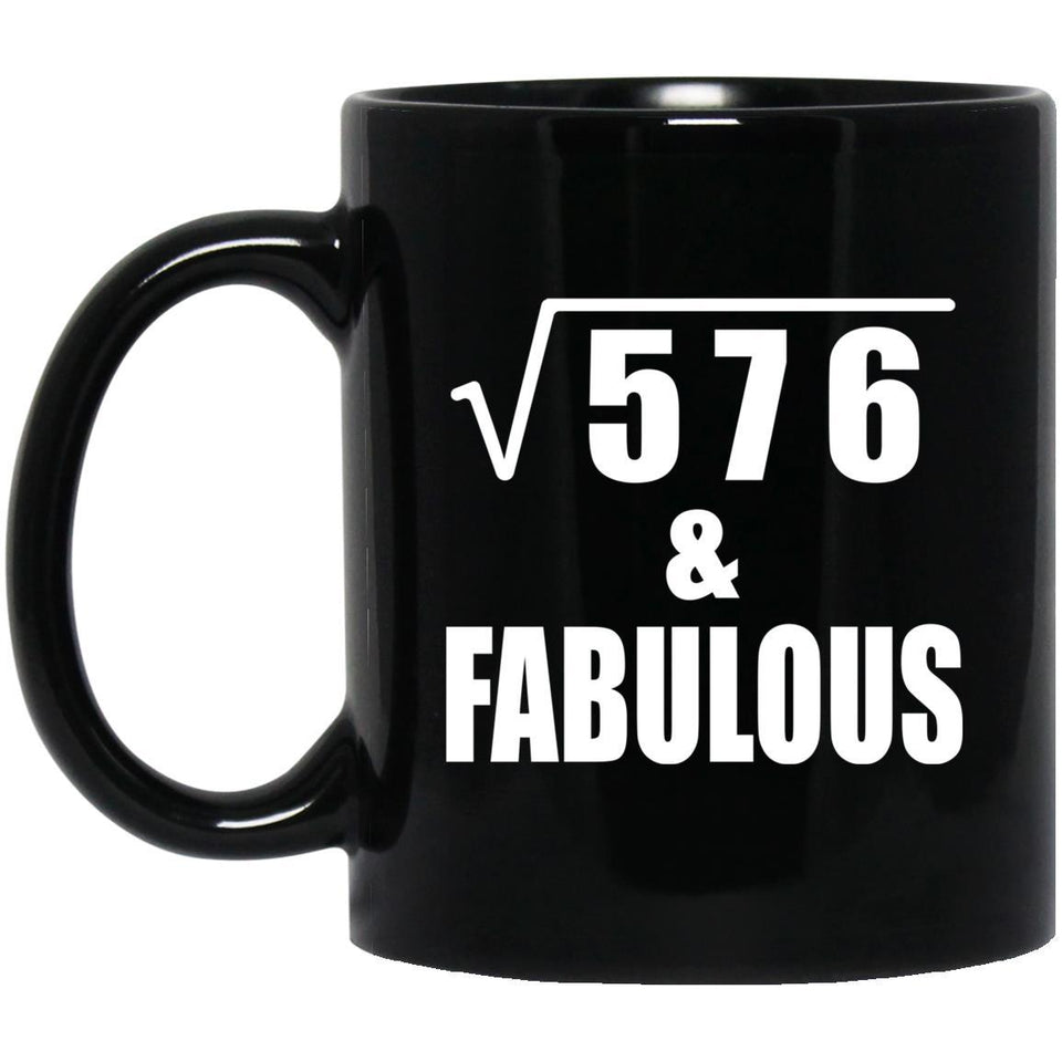 24th Birthday Square Root of 576 & Fabulous - 11oz Coffee Mug Black