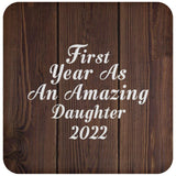 First Year As An Amazing Daughter 2022 - Drink Coaster D