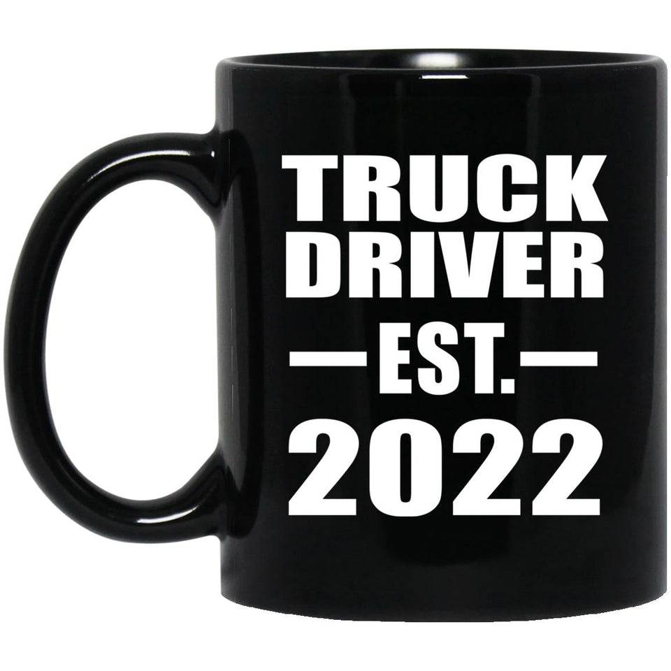 Truck Driver Established EST. 2022 - 11oz Coffee Mug Black