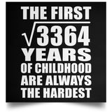 58th Birthday Square Root of 3364 Years of Childhood - Poster Square
