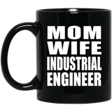 Mom Wife Industrial Engineer - 11oz Coffee Mug Black