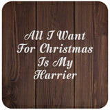 All I Want For Christmas Is My Harrier - Drink Coaster D