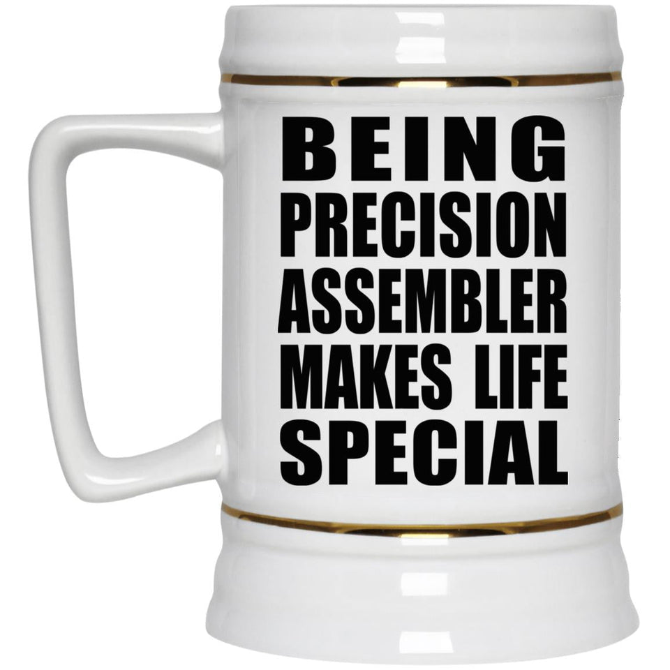 Being Precision Assembler Makes Life Special - Beer Stein
