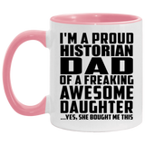 Proud Historian Dad Of Awesome Daughter - 11oz Accent Mug Pink