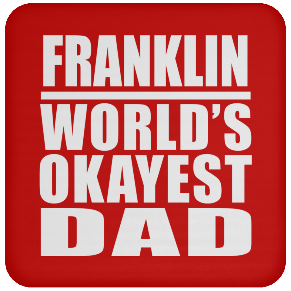 Franklin World's Okayest Dad - Drink Coaster