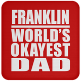 Franklin World's Okayest Dad - Drink Coaster