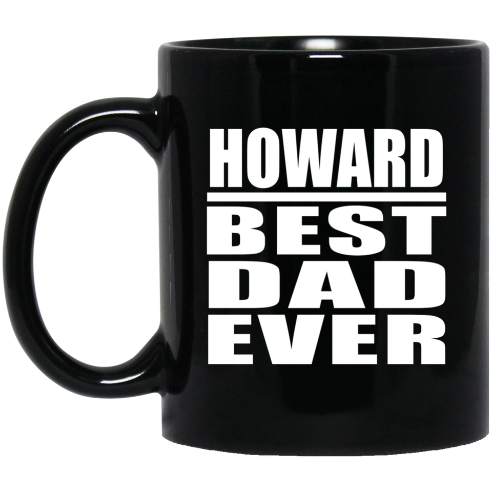 Howard Best Dad Ever - 11 Oz Coffee Mug Black