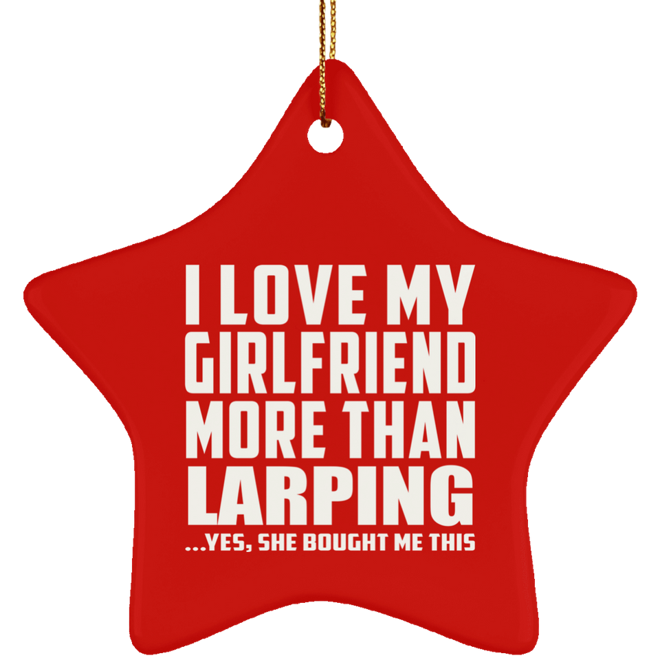 I Love My Girlfriend More Than Larping - Star Ornament