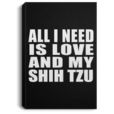 All I Need Is Love And My Shih Tzu - Canvas Portrait