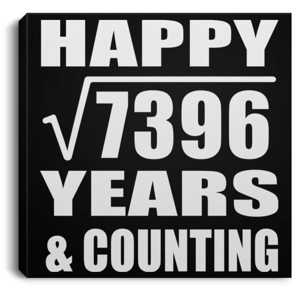Happy 86th Anniversary Square Root of 7396 Years & Counting - Canvas Square