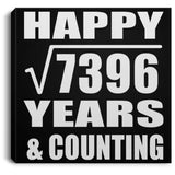 Happy 86th Anniversary Square Root of 7396 Years & Counting - Canvas Square