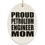 Proud Petroleum Engineer Mom - Oval Ornament