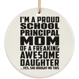 Proud School Principal Mom Of Awesome Daughter - Circle Ornament