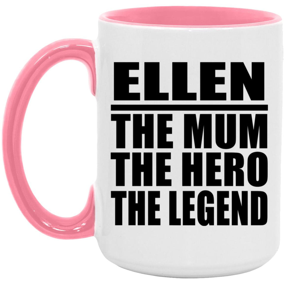 Ellen The Mum The Hero The Legend - 15oz Accent Mug Pink