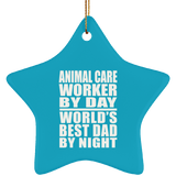 Animal Care Worker By Day World's Best Dad By Night - Star Ornament