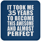 35th Birthday Took 35 Years To Become Awesome & Perfect - Drink Coaster