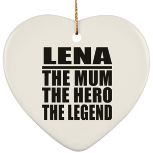 Lena The Mum The Hero The Legend - Heart Ornament