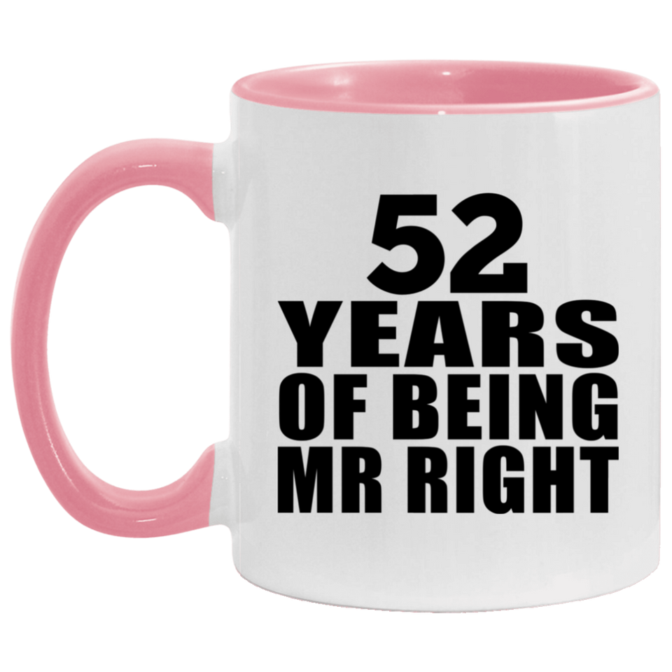 52nd Anniversary 52 Years Of Being Mr Right - 11oz Accent Mug Pink