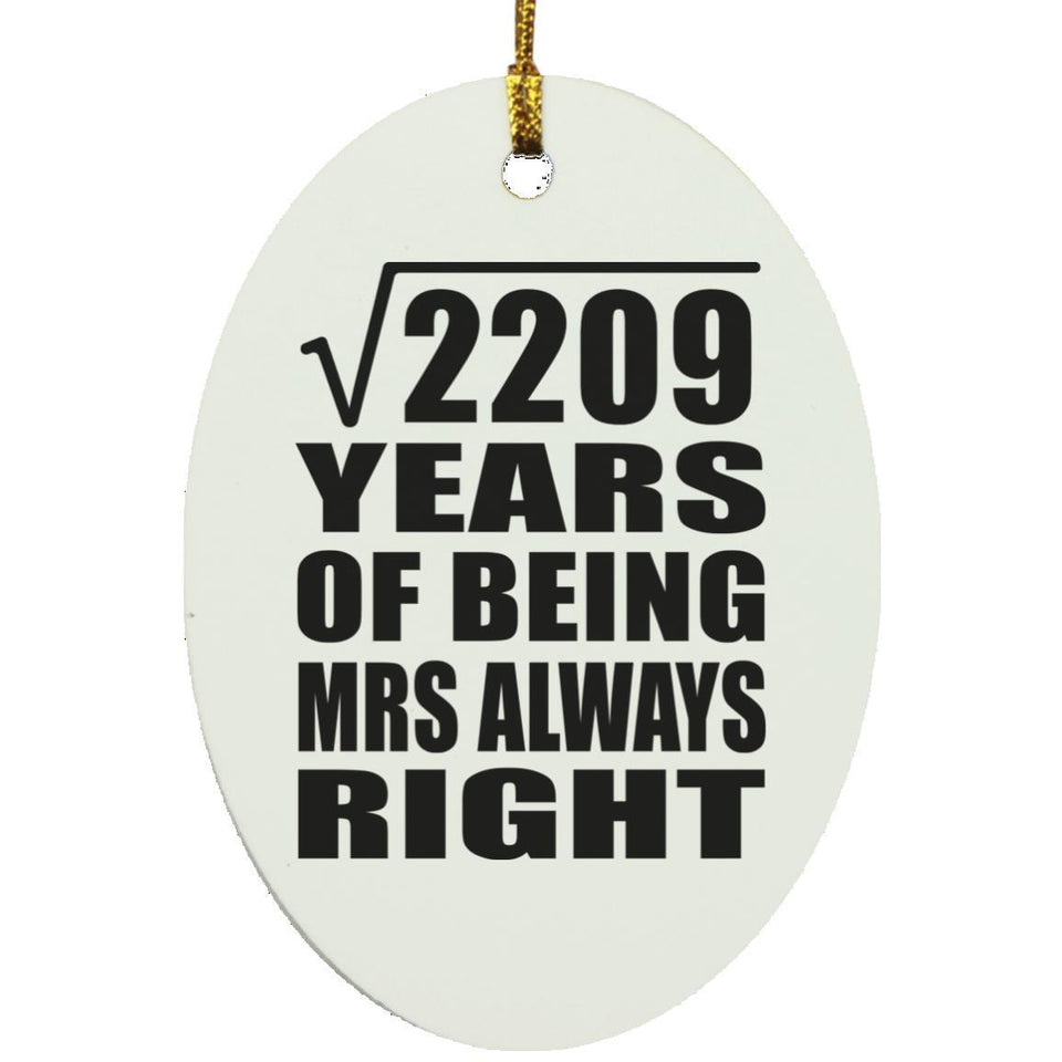 47th Anniversary Square Root of 2209 Years Mrs Always Right - Oval Ornament