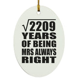 47th Anniversary Square Root of 2209 Years Mrs Always Right - Oval Ornament