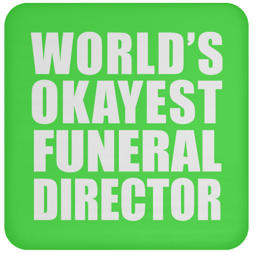 World's Okayest Funeral Director - Drink Coaster