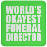 World's Okayest Funeral Director - Drink Coaster