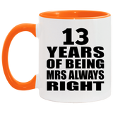13th Anniversary 13 Years of Being Mrs Always Right - 11oz Accent Mug Orange