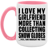 I Love My Girlfriend More Than Collecting Snow Globes - 15oz Accent Mug Pink