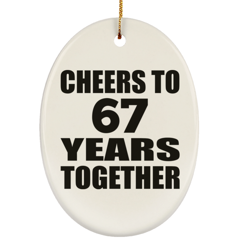 67th Anniversary Cheers To 67 Years Together - Oval Ornament