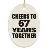 67th Anniversary Cheers To 67 Years Together - Oval Ornament