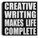 Creative Writing Makes Life Complete - Canvas Square