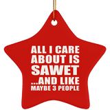 All I Care About Is Sawet - Star Ornament