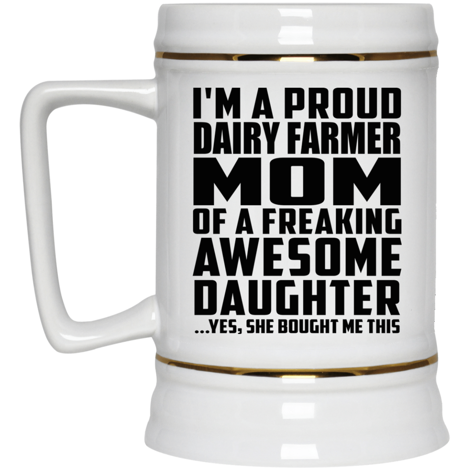 Proud Dairy Farmer Mom Of Awesome Daughter - Beer Stein