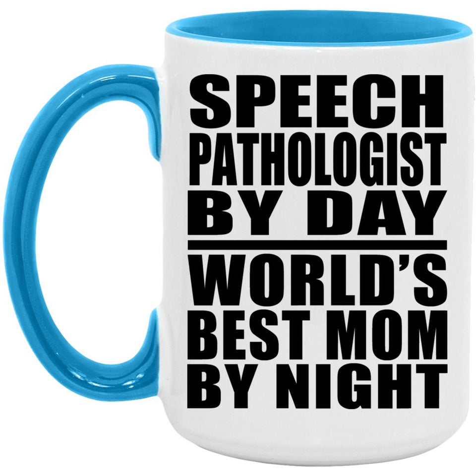 Speech Pathologist By Day World's Best Mom By Night - 15oz Accent Mug Blue
