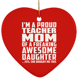 Proud Teacher Mom Of Awesome Daughter - Heart Ornament