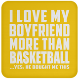 I Love My Boyfriend More Than Basketball - Drink Coaster