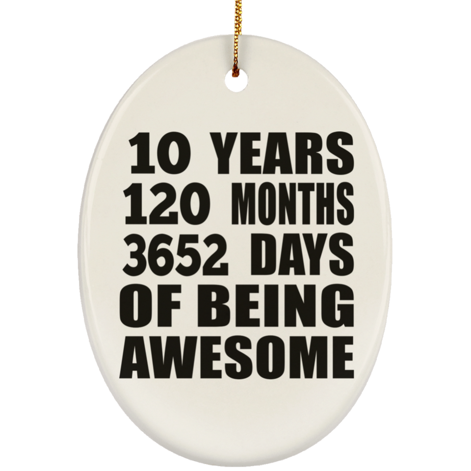 10th Birthday 10 Years 120 Months 3652 Days Of Awesome - Oval Ornament