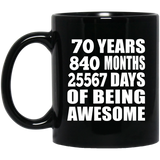 70th Birthday 70 Years 840 Months 25567 Days Of Awesome - 11oz Coffee Mug Black