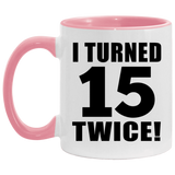 30th Birthday I Turned 15 Twice - 11oz Accent Mug Pink