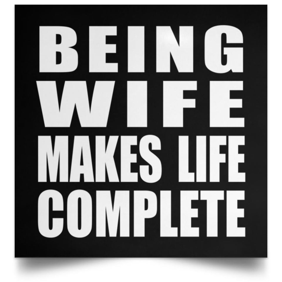 Being Wife Makes Life Complete - Poster Square