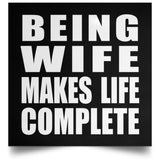 Being Wife Makes Life Complete - Poster Square