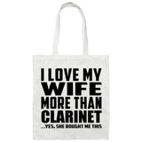 I Love My Wife More Than Clarinet - Tote Bag White