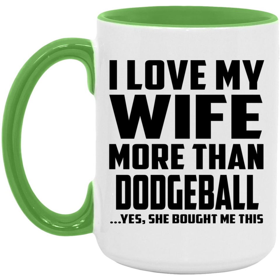 I Love My Wife More Than Dodgeball - 15oz Accent Mug Green