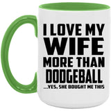 I Love My Wife More Than Dodgeball - 15oz Accent Mug Green