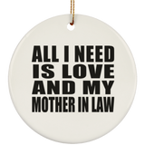 All I Need Is Love And My Mother In Law - Circle Ornament