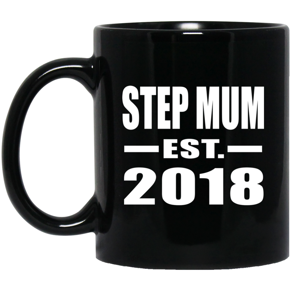 Step Mum Established EST. 2018 - 11 Oz Coffee Mug Black