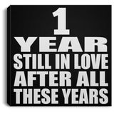 1st Anniversary 1 Year Still In Love After These Years - Canvas Square