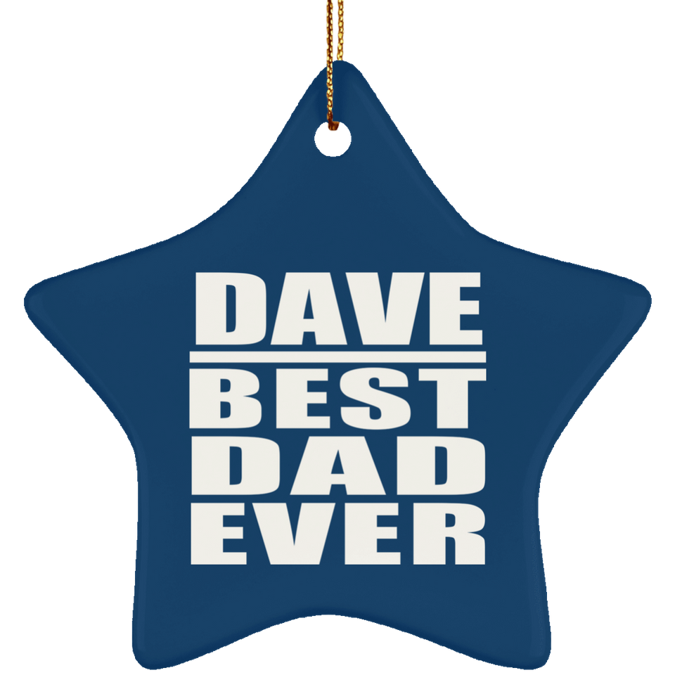 Dave Best Dad Ever - Star Ornament